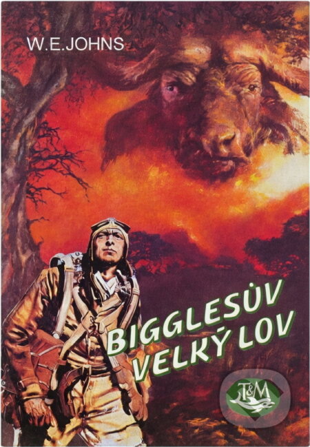 Kniha: Bigglesův velký lov (William Earl Johns). Toužimský a Moravec, 1995 Kniha: Bigglesův velký lov (William Earl Johns). Toužimský a Moravec, 1995