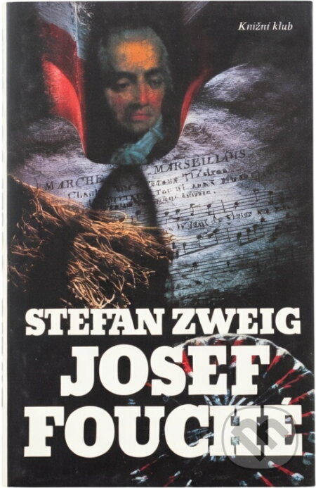 Kniha: Josef Fouché (Stefan Zweig). Knižní klub, 1994 Kniha: Josef Fouché (Stefan Zweig). Knižní klub, 1994
