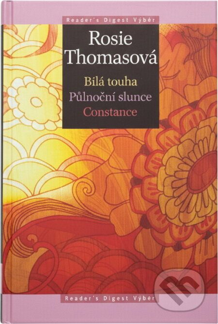 Kniha: Bílá touha ; Půlnoční slunce ; Constance (Rosie Thomas). , 2008 Kniha: Bílá touha ; Půlnoční slunce ; Constance (Rosie Thomas). , 2008