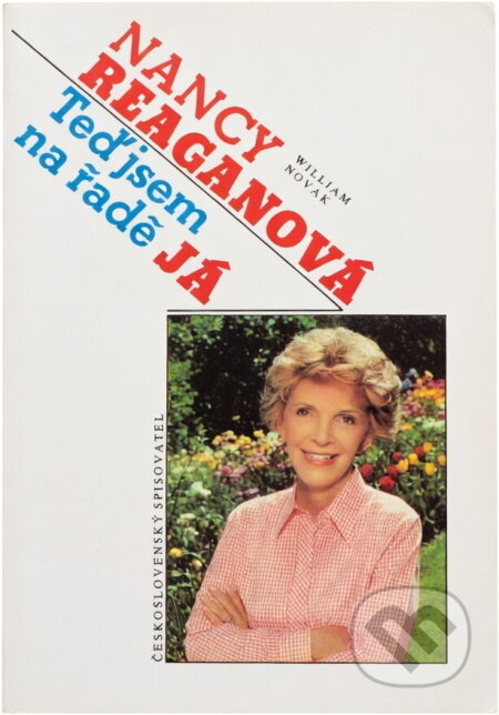 Kniha: Teď jsem na řadě já (Nancy Reagan a William Novak). Československý spisovatel, 1992 Kniha: Teď jsem na řadě já (Nancy Reagan a William Novak). Československý spisovatel, 1992