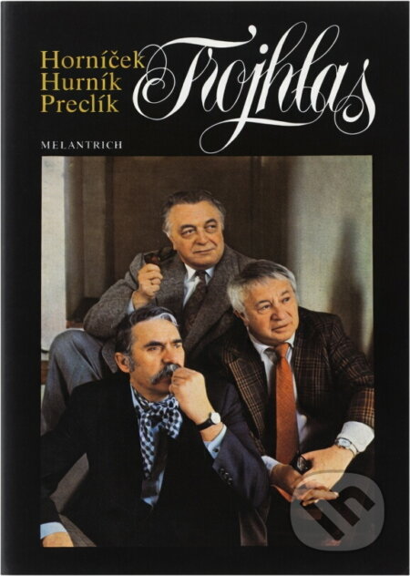 Kniha: Trojhlas (Ilja Hurník, Miroslav Horníček a Vladimír Preclík). Melantrich, 1986 Kniha: Trojhlas (Ilja Hurník, Miroslav Horníček a Vladimír Preclík). Melantrich, 1986