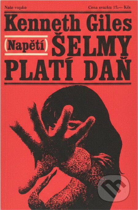 Kniha: Šelmy platí daň (Kenneth Giles). Naše vojsko, 1970 Kniha: Šelmy platí daň (Kenneth Giles). Naše vojsko, 1970