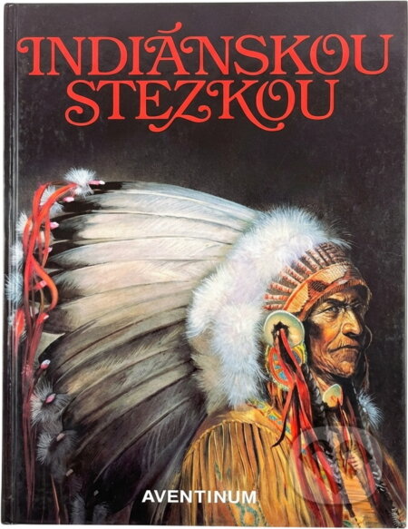 Kniha: Indiánskou stezkou (Aventinum). Aventinum, 1997 Kniha: Indiánskou stezkou (Aventinum). Aventinum, 1997