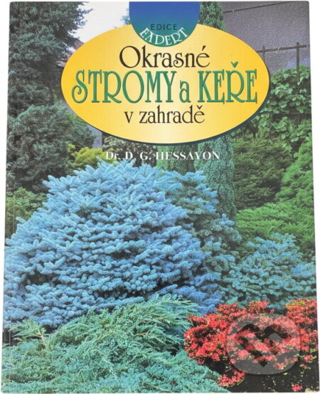 Kniha: Okrasné stromy a keře v zahradě (D. G. Hessayon). , 1997 Kniha: Okrasné stromy a keře v zahradě (D. G. Hessayon). , 1997