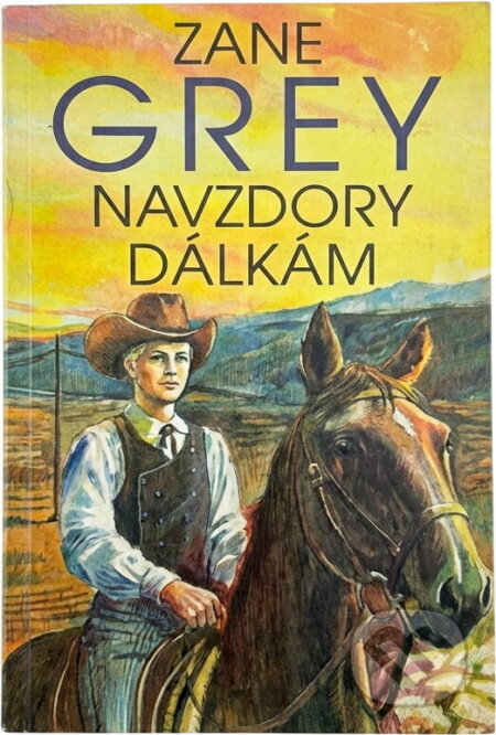 Kniha: Navzdory dálkám (Zane Grey). , 1991 Kniha: Navzdory dálkám (Zane Grey). , 1991