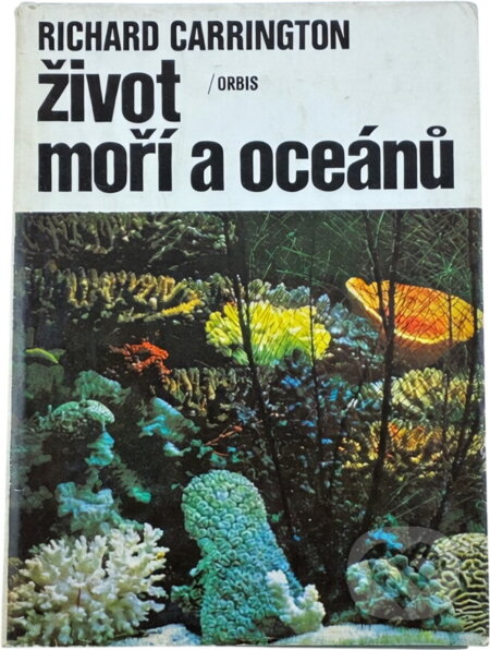 Kniha: Život moří a oceánů (Richard Carrington). Orbis, 1975 Kniha: Život moří a oceánů (Richard Carrington). Orbis, 1975