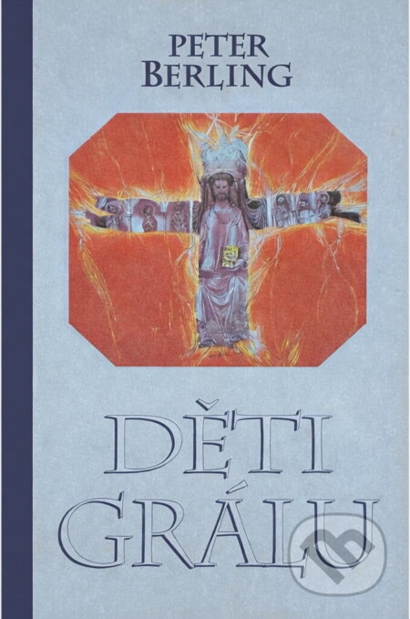 Kniha: Děti Grálu (Peter Berling). Ikar, 1997 Kniha: Děti Grálu (Peter Berling). Ikar, 1997
