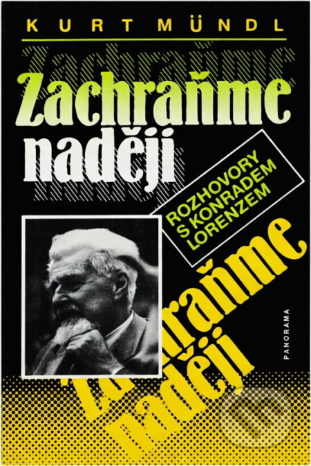 Kniha: Zachraňme naději : rozhovory s Konradem Lorenzem (Kurt Mündl a Konrad Lorenz). , 1992 Kniha: Zachraňme naději : rozhovory s Konradem Lorenzem (Kurt Mündl a Konrad Lorenz). , 1992