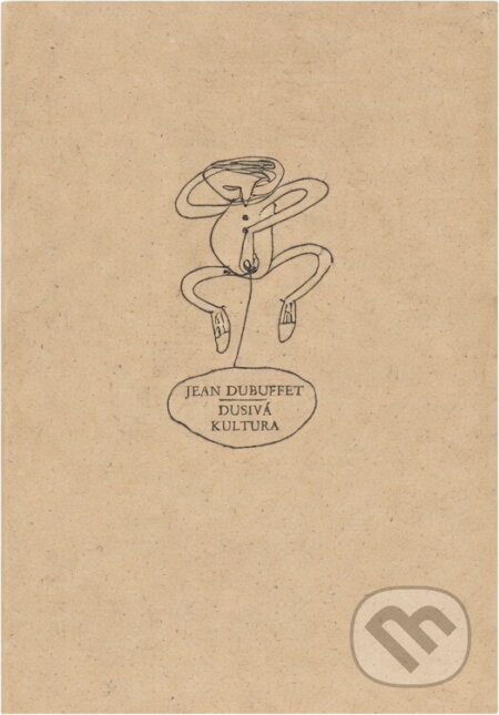 Kniha: Dusivá kultura (Jean Dubuffet). Herrmann & synové, 1998 Kniha: Dusivá kultura (Jean Dubuffet). Herrmann & synové, 1998