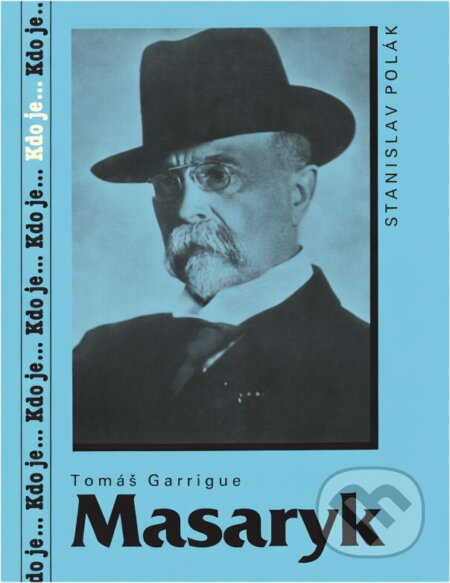 Kniha: Tomáš Garrigue Masaryk (Stanislav Polák). , 1990 Kniha: Tomáš Garrigue Masaryk (Stanislav Polák). , 1990