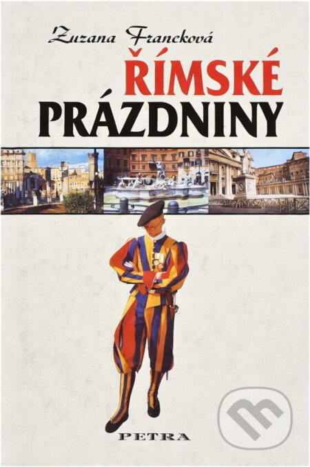 Kniha: Římské prázdniny (Zuzana Francková). Petra, 2000 Kniha: Římské prázdniny (Zuzana Francková). Petra, 2000
