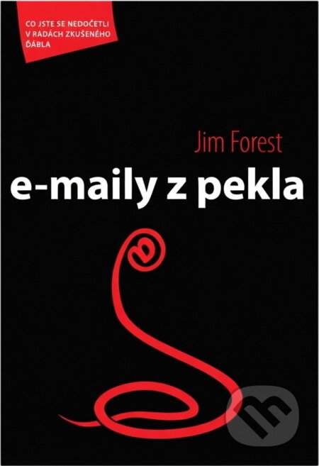 Kniha: E-maily z pekla (Jim Forest). Karmelitánské nakladatelství, 2007 Kniha: E-maily z pekla (Jim Forest). Karmelitánské nakladatelství, 2007
