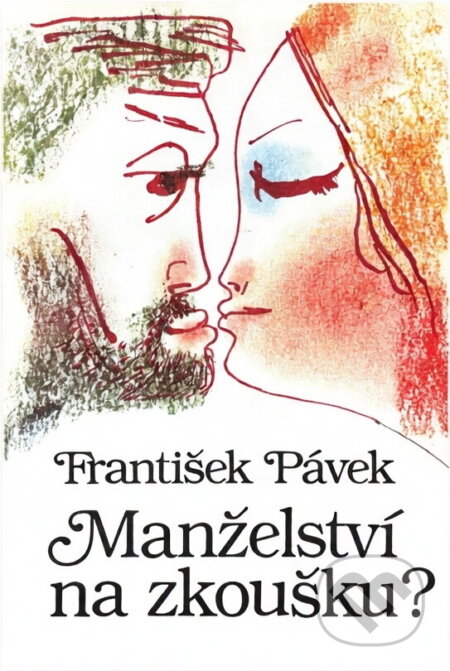 Kniha: Manželství na zkoušku? (František Pávek). , 1987 Kniha: Manželství na zkoušku? (František Pávek). , 1987