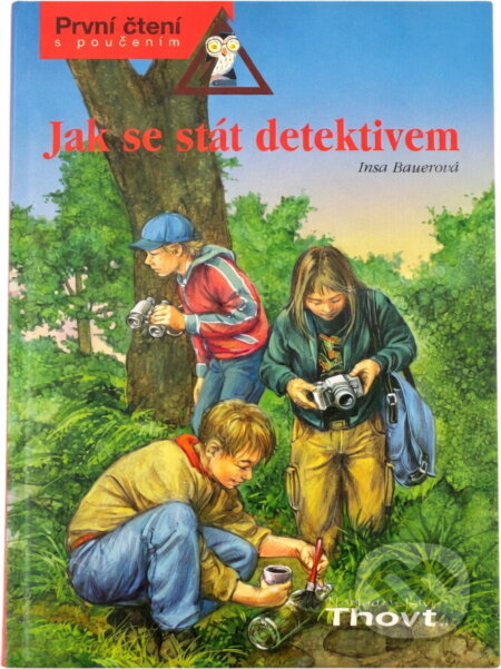 Kniha: Jak se stát detektivem (Insa Bauer). Thovt, 2007 Kniha: Jak se stát detektivem (Insa Bauer). Thovt, 2007