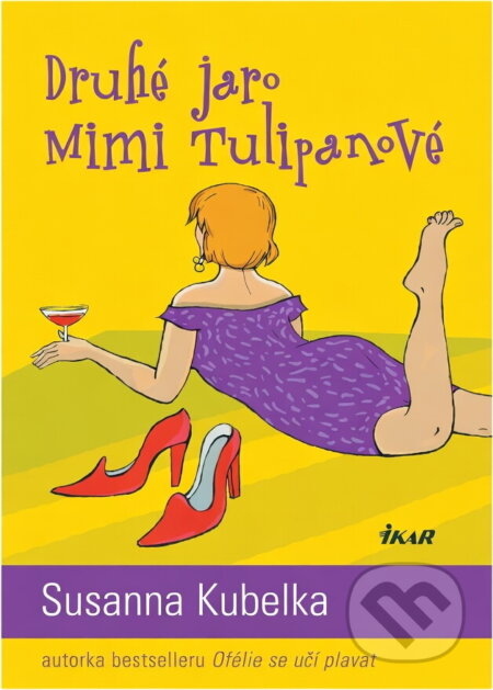 Kniha: Druhé jaro Mimi Tulipanové (Susanna Kubelka). Ikar, 2006 Kniha: Druhé jaro Mimi Tulipanové (Susanna Kubelka). Ikar, 2006