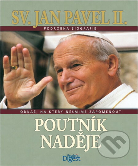 Kniha: Sv. Jan Pavel II. - poutník naděje : jsem s vámi (). , 2014 Kniha: Sv. Jan Pavel II. - poutník naděje : jsem s vámi (). , 2014