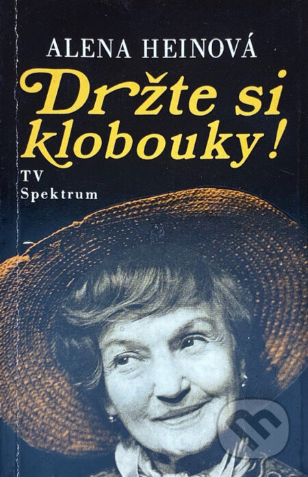 Kniha: Držte si klobouky! (Alena Heinová). , 1991 Kniha: Držte si klobouky! (Alena Heinová). , 1991