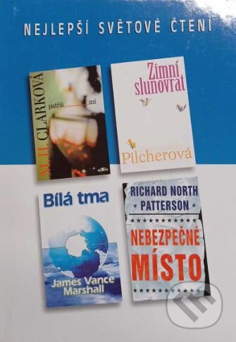 Kniha: Nebezpečné místo; Patříš mi; Zimní slunovrat; Bílá tma (James Vance Marshall, M.H. Clark, Richard North Patterson a Rosamunde Pilcher). Výběr Readers Digest, 2001 Kniha: Nebezpečné místo; Patříš mi; Zimní slunovrat; Bílá tma (James Vance Marshall, M.H. Clark, Richard North Patterson a Rosamunde Pilcher). Výběr Readers Digest, 2001