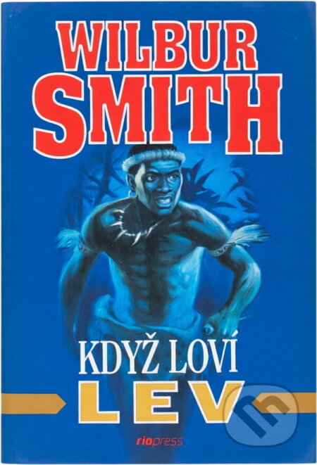 Kniha: Když loví lev (Wilbur A. Smith). Riopress, 1994 Kniha: Když loví lev (Wilbur A. Smith). Riopress, 1994