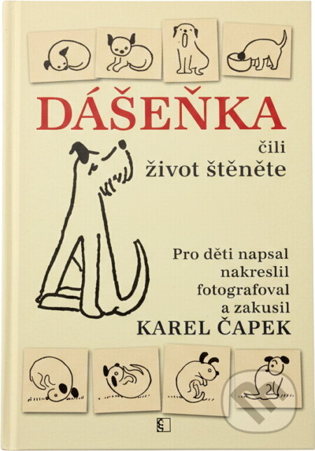 Kniha: Dášeňka, čili, Život štěněte (Karel Čapek). Československý spisovatel, 2012 Kniha: Dášeňka, čili, Život štěněte (Karel Čapek). Československý spisovatel, 2012