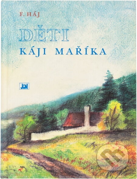 Kniha: Děti Káji Maříka (Anna Bláhová a Felix Háj). , 1991 Kniha: Děti Káji Maříka (Anna Bláhová a Felix Háj). , 1991