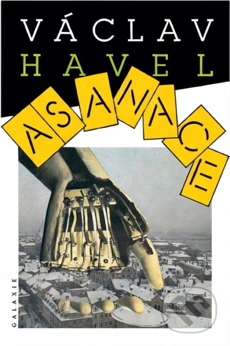 Kniha: Asanace : hra o pěti jednáních (Václav Havel). Galaxie, 1990 Kniha: Asanace : hra o pěti jednáních (Václav Havel). Galaxie, 1990
