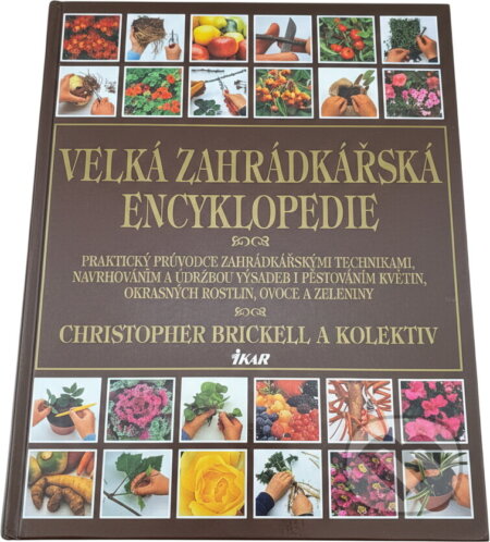 Kniha: Velká zahrádkářská encyklopedie (Christopher Brickell). Ikar, 1999 Kniha: Velká zahrádkářská encyklopedie (Christopher Brickell). Ikar, 1999