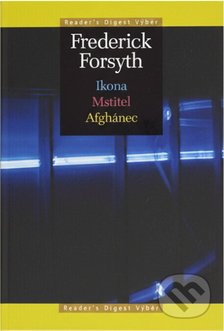 Kniha: Ikona ; Mstitel ; Afghánec (Frederick Forsyth). , 2008 Kniha: Ikona ; Mstitel ; Afghánec (Frederick Forsyth). , 2008