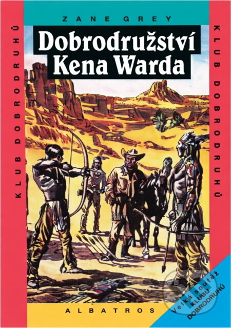 Kniha: Dobrodružství Kena Warda (Zane Grey). , 1992 Kniha: Dobrodružství Kena Warda (Zane Grey). , 1992