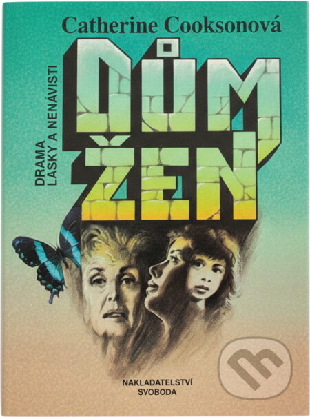 Kniha: Dům žen (Catherine Cookson). Svoboda, 1995 Kniha: Dům žen (Catherine Cookson). Svoboda, 1995