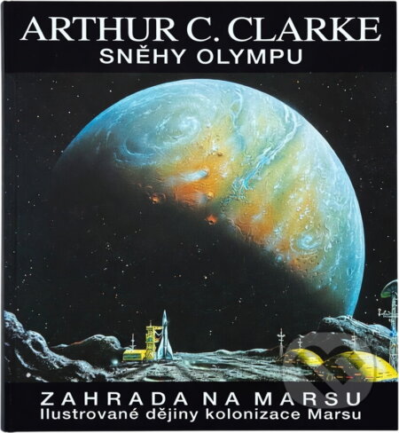 Kniha: Sněhy Olympu : zahrada na Marsu (Arthur C. Clarke). Columbus, 1995 Kniha: Sněhy Olympu : zahrada na Marsu (Arthur C. Clarke). Columbus, 1995
