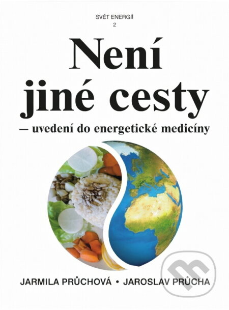 Kniha: Není jiné cesty - uvedení do energetické medicíny (Jarmila Průchová a Jaroslav Průcha). , 2004 Kniha: Není jiné cesty - uvedení do energetické medicíny (Jarmila Průchová a Jaroslav Průcha). , 2004