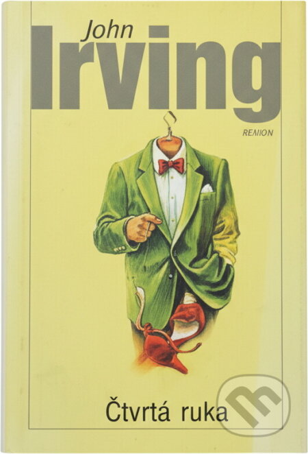 Kniha: Čtvrtá ruka (John Irving). Odeon, 2002 Kniha: Čtvrtá ruka (John Irving). Odeon, 2002