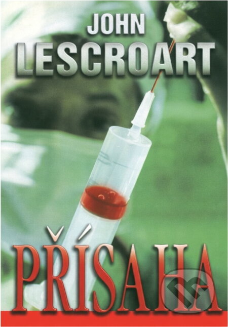 Kniha: Přísaha (John T. Lescroart). , 2003 Kniha: Přísaha (John T. Lescroart). , 2003