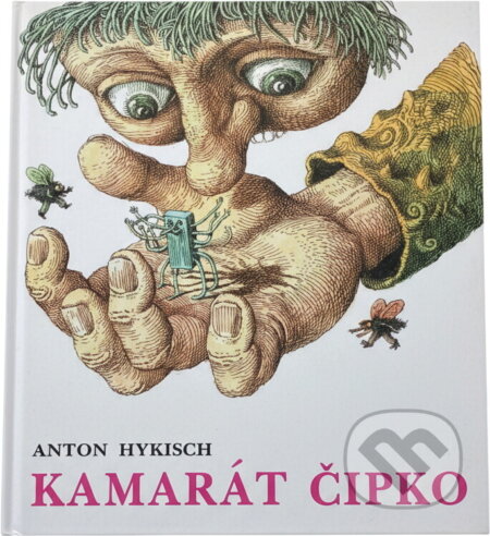 Kniha: Kamarát Čipko (Anton Hykisch). Mladé letá, 1989 Kniha: Kamarát Čipko (Anton Hykisch). Mladé letá, 1989