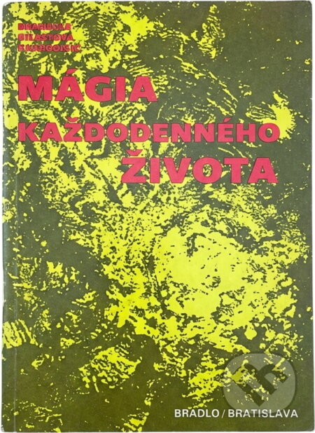 Kniha: Mágia každodenného života (Mária Szépes). Bradlo, 1991 Kniha: Mágia každodenného života (Mária Szépes). Bradlo, 1991