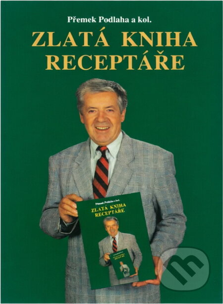 Kniha: Zlatá kniha Receptáře (Přemek Podlaha). , 1995 Kniha: Zlatá kniha Receptáře (Přemek Podlaha). , 1995