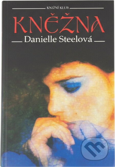 Kniha: Kněžna (Danielle Steel). Knižní klub, 1993 Kniha: Kněžna (Danielle Steel). Knižní klub, 1993