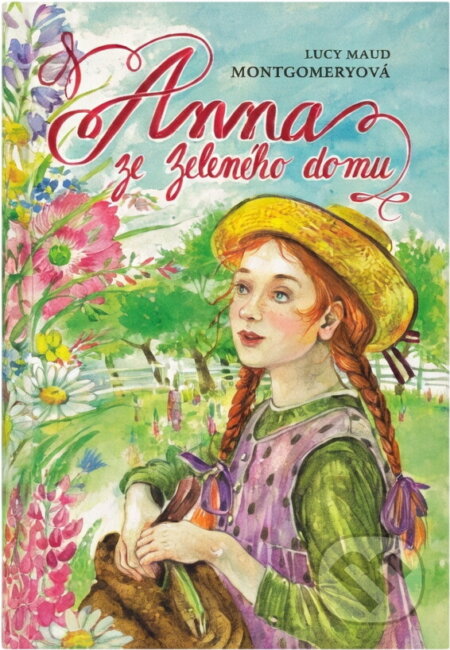 Kniha: Anna ze Zeleného domu (Lucy Maud Montgomery). , 2017 Kniha: Anna ze Zeleného domu (Lucy Maud Montgomery). , 2017