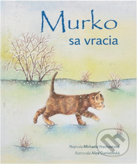 Kniha: Murko sa vracia (Michaela Hrachovcová). Advent-Orion, 2012 Kniha: Murko sa vracia (Michaela Hrachovcová). Advent-Orion, 2012