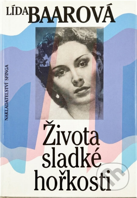 Kniha: Života sladké hořkosti (Lída Baarová). , 1991 Kniha: Života sladké hořkosti (Lída Baarová). , 1991