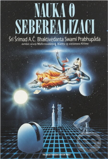Kniha: Nauka o seberealizaci (A. Č. Bhaktivédanta Swami Prabhupáda). , 1993 Kniha: Nauka o seberealizaci (A. Č. Bhaktivédanta Swami Prabhupáda). , 1993