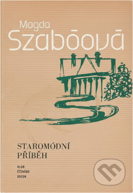 Kniha: Staromódní příběh (Magda Szabó). Odeon, 1981 Kniha: Staromódní příběh (Magda Szabó). Odeon, 1981
