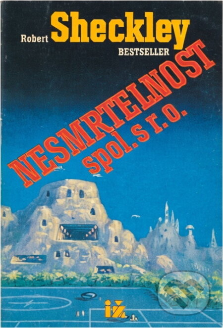 Kniha: Nesmrtelnost, spol. s r.o (Robert Sheckley). Ivo Železný, 1992 Kniha: Nesmrtelnost, spol. s r.o (Robert Sheckley). Ivo Železný, 1992