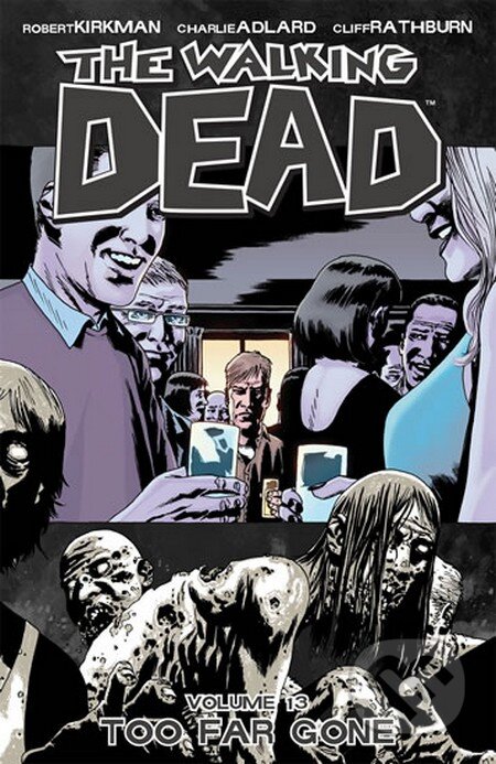 Kniha: Živí mrtví (Díl třináctý) (Robert Kirkman). Crew, 2015 Kniha: Živí mrtví (Díl třináctý) (Robert Kirkman). Crew, 2015