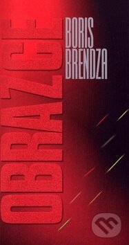 Kniha: Obrazce (Boris Brendza). Vydavateľstvo Spolku slovenských spisovateľov, 2000 Kniha: Obrazce (Boris Brendza). Vydavateľstvo Spolku slovenských spisovateľov, 2000