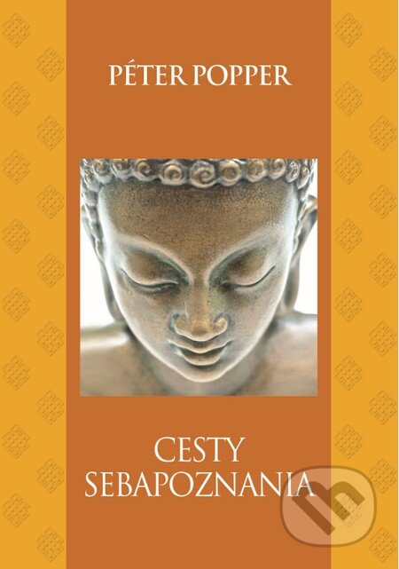 Kniha: Cesty sebapoznania (Péter Popper). Slovart, 2015 Kniha: Cesty sebapoznania (Péter Popper). Slovart, 2015