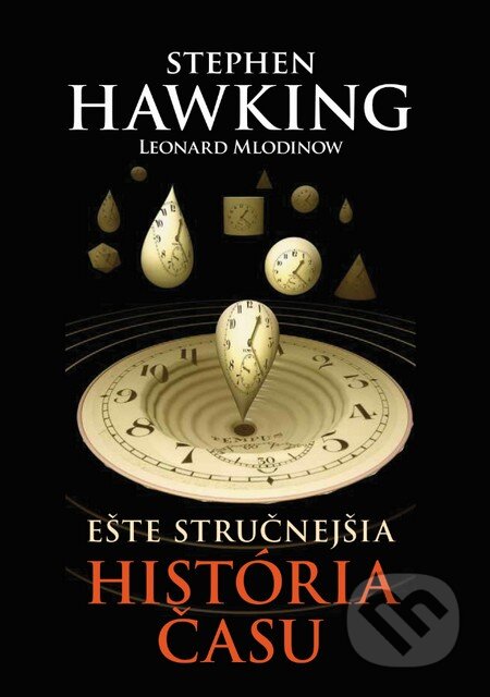 Kniha: Ešte stručnejšia história času (Leonard Mlodinow a Stephen Hawking), 2015 Kniha: Ešte stručnejšia história času (Leonard Mlodinow a Stephen Hawking), 2015