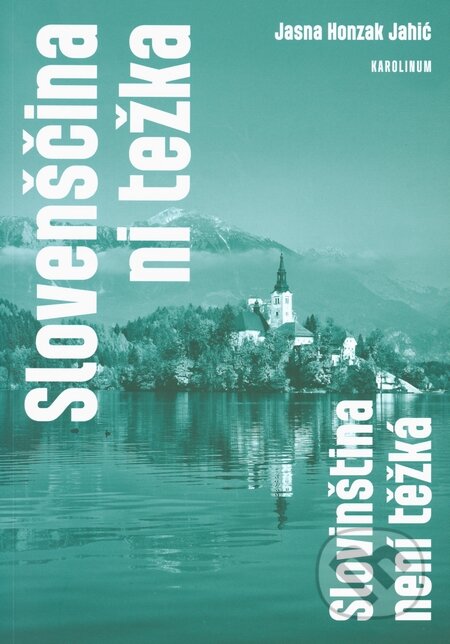 Kniha: Slovenščina ni težka (Jasna Honzak Jahič). Univerzita Karlova v Praze, 2015 Kniha: Slovenščina ni težka (Jasna Honzak Jahič). Univerzita Karlova v Praze, 2015
