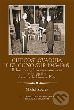 Kniha: Checoslovaquia y el Cono Sur 1945-1989 (Michal Zourek). Univerzita Karlova v Praze, 2015 Kniha: Checoslovaquia y el Cono Sur 1945-1989 (Michal Zourek). Univerzita Karlova v Praze, 2015